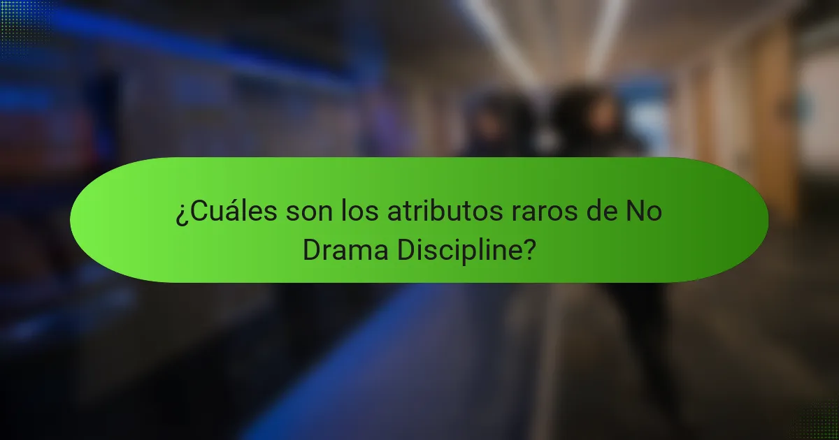 ¿Cuáles son los atributos raros de No Drama Discipline?