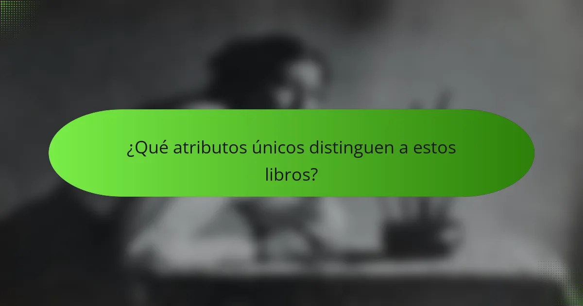 ¿Qué atributos únicos distinguen a estos libros?